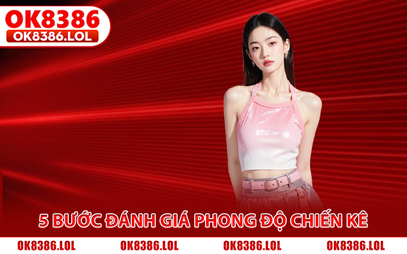 5 bước đánh giá phong độ chiến kê trước khi vào vốn