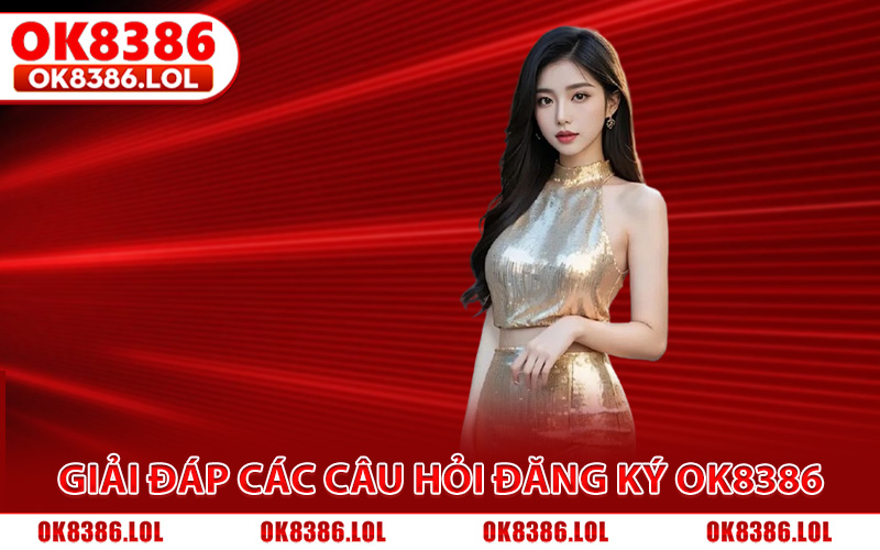 Đăng Ký Ok8386 - Cách Tạo Tài Khoản Chính Chủ Nhận Ngay 68K 4 Giải đáp các câu hỏi trong quá trình đăng ký Ok8386