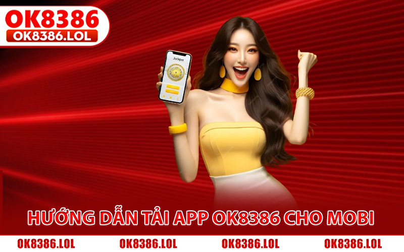 Tải App Ok8386 - Hướng Dẫn Cài Đặt Ứng Dụng iOS, Android 2 Hướng dẫn tải app Ok8386 dành cho smartphone