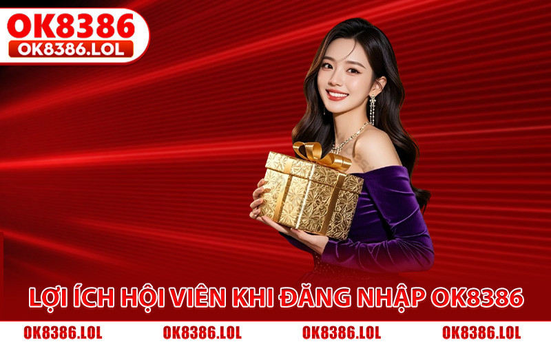 Đăng Nhập Ok8386 - Hướng Dẫn Vào Tài Khoản Cá Nhân An Toàn 3 Lợi ích hội viên nhận được khi đăng nhập Ok8386