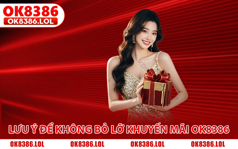 Lưu ý để không bỏ lỡ các chương trình khuyến mãi Ok8386