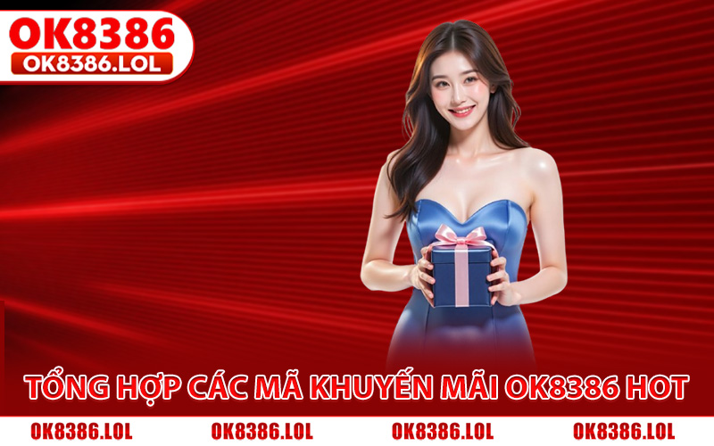Tổng hợp các mã khuyến mãi Ok8386 Hot nhất hiện nay